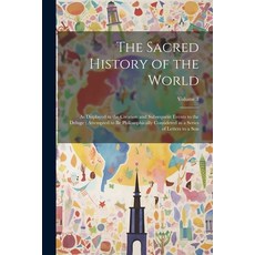 (英文圖書) The Sacred History of the World: As Displayed in the Creation and Subsequent Events to the De... 平裝版, Legare Street Press, 英文