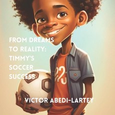 (英文圖書)From Dreams to Reality: Timmy's Soccer Success 平裝版, Independently Published, 英文