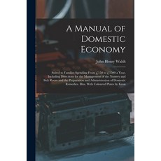 (英文圖書) A Manual of Domestic Economy： Suited to Families Spending From £150 to £1500 a Year Includin... 平裝版, Legare Street Press, 英文