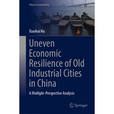 (英文圖書) Uneven Economic Resilience of Old Industrial Cities in China: A Multiple-Perspective Analysis 精裝版, Springer, 英文