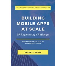 Building Mobile Apps at Scale:39 Engineering Challenges, Pragmatic Engineer B.V, 英文, 平裝版