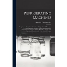 (英文圖書) Refrigerating Machines: Compression Absorption: Comparison of Capacities and Economies of Co... 精裝版, Legare Street Press, 英文