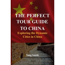 (英文圖書) The Perfect Tour Guide to China: Exploring the Dynamic Cities in China 平裝版, Independently Published, 英文