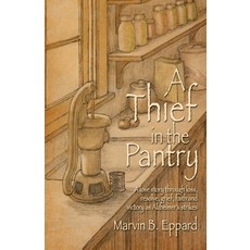 A Thief in the Pantry: A Love Story Through Loss Resolve Faith and Victory as Alzheimer's Strikes 平裝版, WestBow Press, 英文