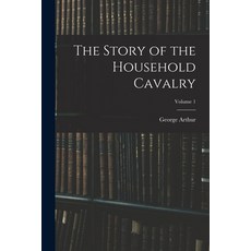 (英文圖書) The Story of the Household Cavalry; Volume 1 平裝版, Legare Street Press, 英文