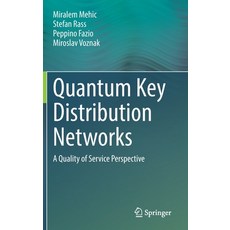 (英文圖書) Quantum Key Distribution Networks: A Quality of Service Perspective 精裝版, Springer, 英文