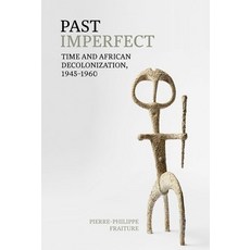 Past Imperfect: Time and African Decolonization 1945-1960 精裝版, Liverpool University Press, 英文