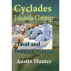 (英文圖書) Cyclades Islands Group Travel and Tourism Greece: Honeymoon Vacation Tourism Environment in... 平裝版, Independently Published, 英文