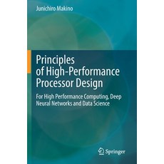 (英文圖書) Principles of High-Performance Processor Design: For High Performance Computing Deep Neural ... 平裝版, Springer, 英文