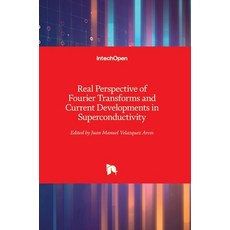 (英文圖書) Real Perspective of Fourier Transforms and Current Developments in Superconductivity 精裝版, Intechopen, 英文