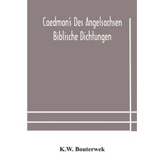 Caedmon's des Angelsachsen biblische Dichtungen 平裝版, Alpha Edition, 英文