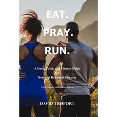 (英文圖書) Eat. Pray. Run.: A Food Faith and Fitness Guide for New and Renewed Runners 平裝版, David Trofort, 英文