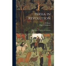 (英文圖書) Persia in Revolution; With Notes of Travel in the Caucasus 精裝版, Legare Street Press, 英文