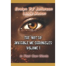 The 'Not So' Invisible Me Chronicles Volume 1: In Their Own Words 平裝版, Independently Published, 英文