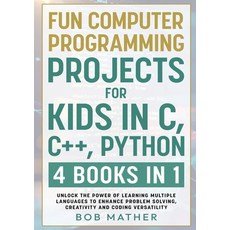 (英文圖書)Fun Computer Programming Projects for Kids in C C++ Python: 4 Books in 1: Unlo... 平裝版, Bob Mather, 英文