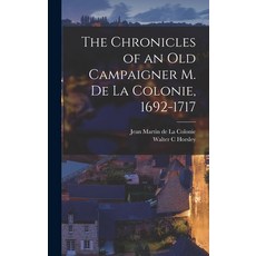 (英文圖書) The Chronicles of an Old Campaigner M. de la Colonie 1692-1717 精裝版, Legare Street Press, 英文