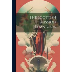 (英文圖書) The Scottish Mission Hymnbook 平裝版, Legare Street Press, 英文