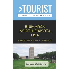 (英文圖書) Greater Than a Tourist- Bismarck North Dakota USA: 50 Travel Tips from a Local 平裝版, Independently Published, 英文