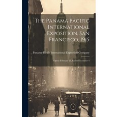 (英文圖書) The Panama Pacific International Exposition San Francisco 1915: Opens February 20 Closes D... 精裝版, Legare Street Press, 英文