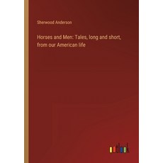 (英文圖書) Horses and Men: Tales long and short from our American life 平裝版, Outlook Verlag, 英文