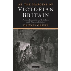 At the Margins of Victorian Britain: Politics Immorality and Britishness in the Nineteenth Century 平裝版, Continnuum-3PL, 英語