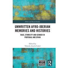 (英文圖書) Unwritten Afro-Iberian Memories and Histories: Race Ethnicity and Gender in Po... 精裝版, Routledge, 英文