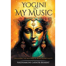 (英文圖書) Yogini in My Music 平裝版, Nadhamuni Gayatri Bharat, 英文