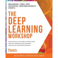 The Deep Learning Workshop: Take a hands-on approach to understanding deep learning and build smart ... 平裝版, Packt Publishing, 英文