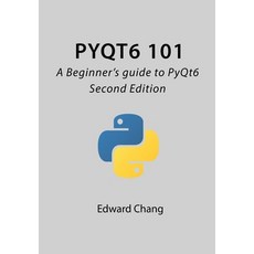 (英文圖書) PyQt6 101: A Beginner's guide to PyQt6 平裝版, Independently Published, 英文