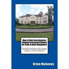 How to Buy Foreclosures: Buying Foreclosed Homes for Sale in New Hampshire: Buying Foreclosures the ... 平裝版, Createspace Independent Publishing Platform, 英文