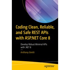 (英文圖書) Coding Clean Reliable and Safe Rest APIs with ASP.NET Core 8: Develop Robust Minimal APIs w... 平裝版, Apress, 英文