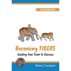 Becoming TIGERS: Leading Your Team Success 平裝版, Three Creeks Publishing, 英文