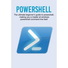 Powershell: The ultimate beginner's guide to Powershell making you a master at Windows Powershell c... 平裝版, Ingram Publishing, 英文