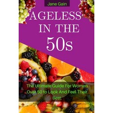 (英文圖書) AGELESS IN THE 50s: The Ultimate Guide For Women Over 50 to Look and Feel Their Best 平裝版, Independently Published, 英文