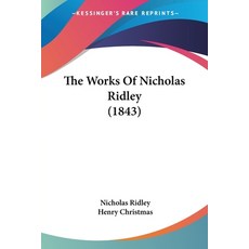 (英文圖書) The Works Of Nicholas Ridley (1843) 平裝版, Kessinger Publishing, 英文