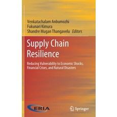 Supply Chain Resilience: Reducing Vulnerability to Economic Shocks Financial Crises and Natural Di... 精裝版, Springer, 英文
