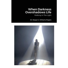 (英文圖書) When Darkness Overshadows Life: Walking In The Light 平裝版, Lulu.com, 英文