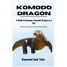 (英文圖書) Komodo Dragon: A Guide to Keeping a Komodo Dragon as a Pet 平裝版, Independently Published, 英文