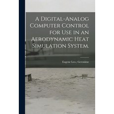 (英文圖書) A Digital-analog Computer Control for Use in an Aerodynamic Heat Simulation System. 平裝版, Hassell Street Press, 英文