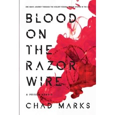 Blood on the Razor Wire: One Man's journey through the voilent federal prison system in thE U.S 平裝版, Independently Published, 英文