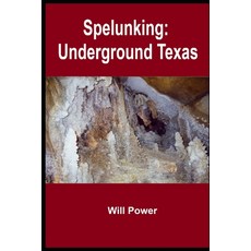 (英文圖書) Spelunking: Underground Texas 平裝版, Independently Published, 英文