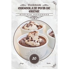 (英文書) Chocolate Pots de Crème： Recipes cookbook 平裝版, 獨立出版, 英文