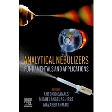 (英文圖書) Analytical Nebulizers: Fundamentals and Applications 平裝版, Elsevier, 英文