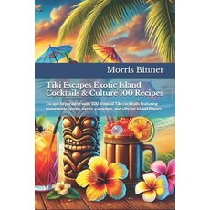 (英文圖書) Tiki Escapes Exotic Island Cocktails & Culture 100 Recipes: Escape to paradise... 平裝版, Independently Published, 英文