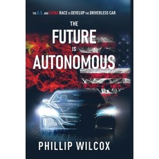 The Future is Autonomous: The US and China Race to Develop the Driverless Car 精裝版, New Degree Press, 英文