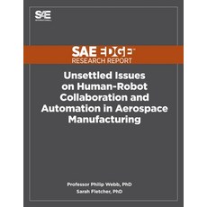 Unsettled Issues on Human-Robot Collaboration and Automation in Aerospace Manufacturing 平裝版, Sae Edge Research Report, 英文