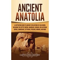 (英文圖書) Ancient Anatolia: A Captivating Guide to Ancient Civilizations of Asia Minor Including the H... 精裝版, Captivating History, 英文