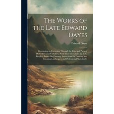 (英文圖書) The Works of the Late Edward Dayes: Containing an Excursion Through the Principal Parts of De... 精裝版, Legare Street Press, 英文