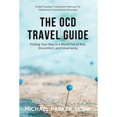 The OCD Travel Guide (Full Color Edition): Finding Your Way in a World Full of Risk Discomfort and... 平裝版, Center for Ocd and Anxiety, 英文