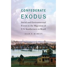 Confederate Exodus: Social and Environmental Forces in the Migration of U.S. Southerners to Brazil 精裝版, University of Nebraska Press, 英文